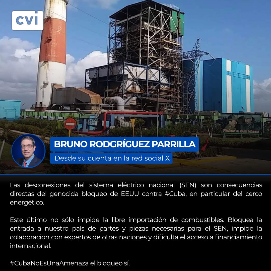 El canciller cubano Bruno Rodríguez Parrilla expresó en su cuenta de X sobre la desconexión del SEN cubano como consecuencia del cerco energético por el bloqueo genocida de Estados Unidos